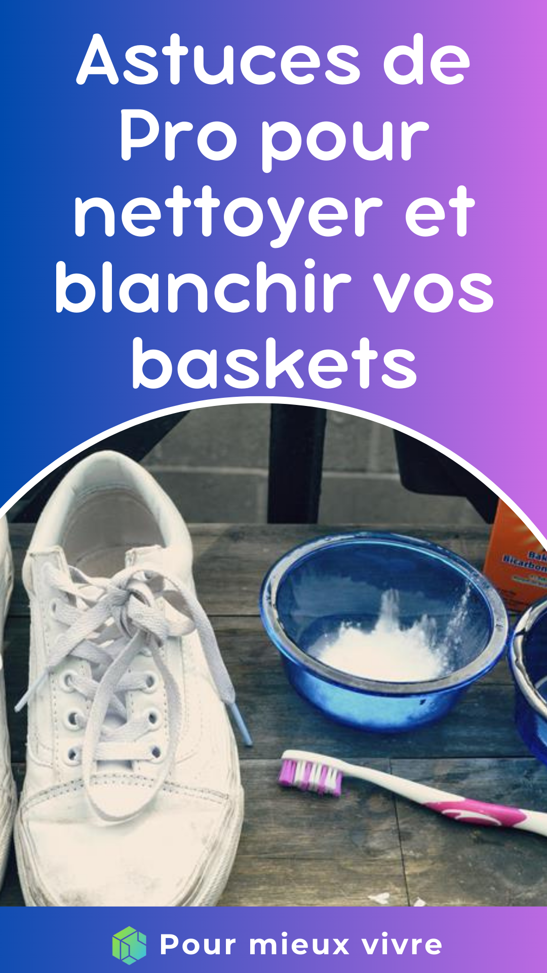 Astuces de Pro pour nettoyer et blanchir vos baskets
