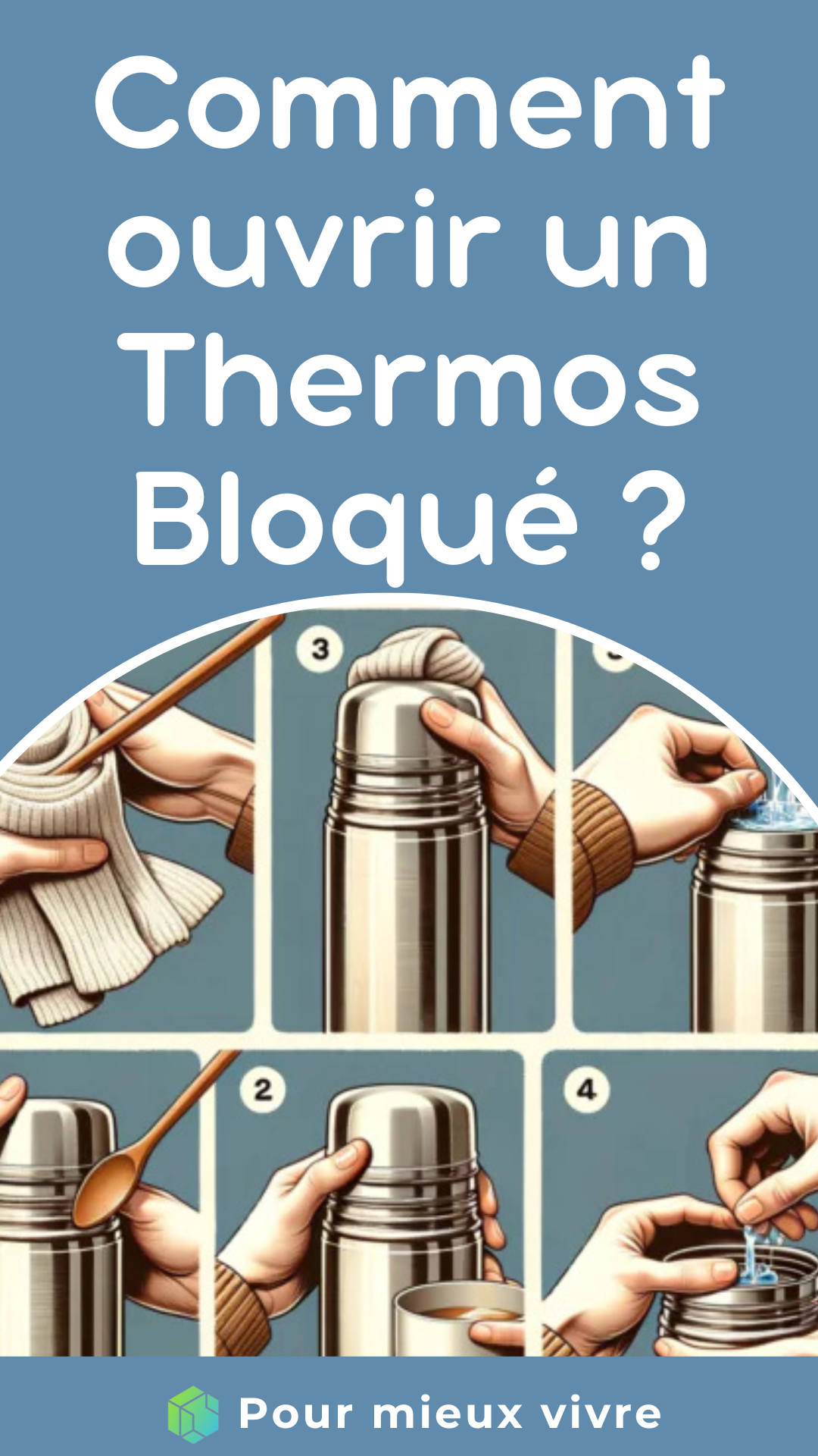 Comment ouvrir un Thermos Bloqué ?
