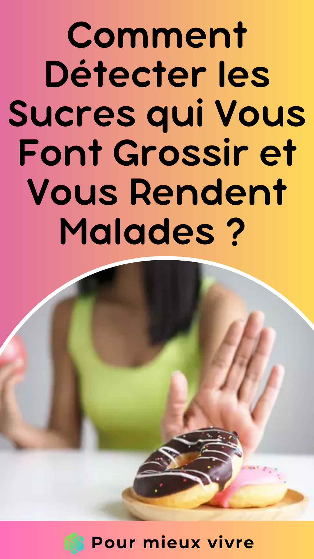 Comment Détecter les Sucres qui Vous Font Grossir et Vous Rendent Malades